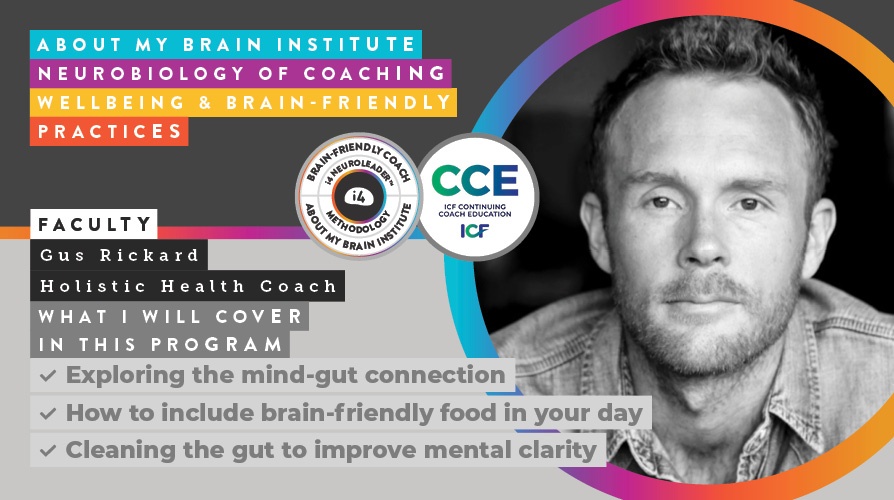 Gus Rickard - Diploma of Neurobiology of Coaching, Wellbeing & Brain-Friendly Practices - About my Brain Institute